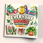 Everyday Magic Coloring Book by Ketusi with colorful cozy everyday objects on the cover